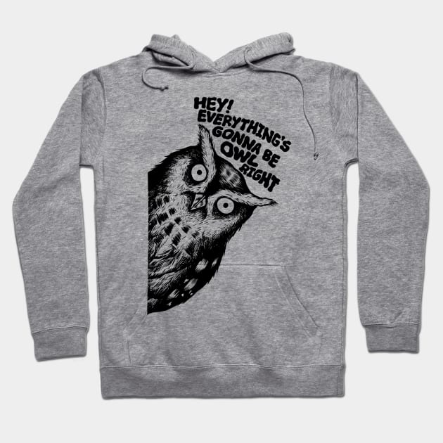 Everything's gonna be owl right Hoodie by popcornpunk